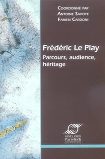 Frederic le play - parcours, audience, heritage