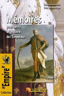 Mémoires pour servir à l'histoire de l'Empereur - les mémoires du Duc de Rovigo t.4