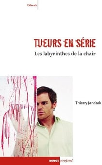 Tueurs en série - les labyrinthes de la chair - entre réalité, imaginaire et psychanalyse