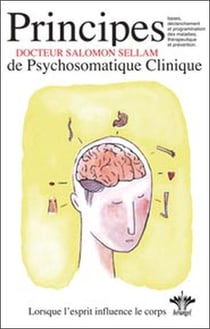 L'encyclopédie Bérangel des états d'âme à l'origine de nos maladies Tome 1 - principes de psychosomatique clinique