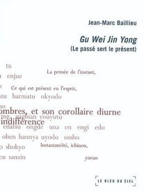 Gu wei jin yong - le passé sert le présent