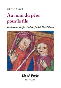 Au nom du père pour le fils : le testament spirituel de judah ibn tibbon