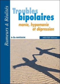 Troubles bipolaires - manie, hypomanie et dépression