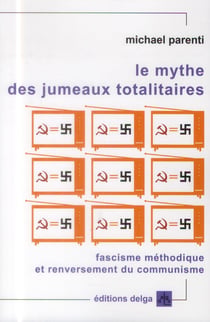 Le mythe des jumeaux totalitaires. fascisme methodique et renversement du communisme