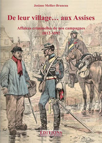De leur village aux assises - affaires criminelles de nos campagnes, 1812-1892