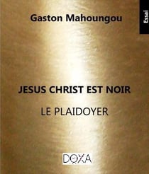Jésus Christ est noir : Le Plaidoyer