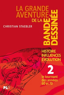 La grande aventure de la bande dessinée Tome 2 - le tournant des années 60 et 70