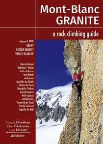 Mont Blanc granite a rock climbing guide t.4 : géant, cirque maudit, vallée blanche