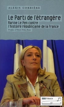 Le parti de l'étrangère - marine le pen contre l'histoire républicaine de la france