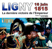Ligny 16 juin 1815 - la dernière victoire de l'Empereur