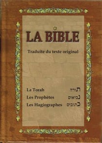 La Bible - la Torah, les prophètes, les hagiographes