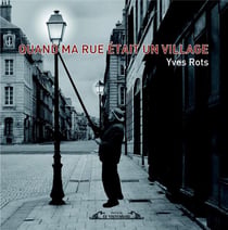 QUAND MA RUE ETAIT UN VILLAGE