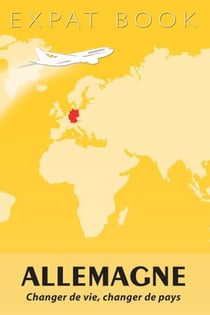 Expat book : Allemagne - changer de vie, changer de pays