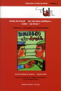 Droits du travail et des fonctions publiques : unite(s) du droit ? - sous la direction du pr. mathie