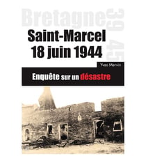 Saint-Marcel 18 juin 1944 - enquête sur un désastre
