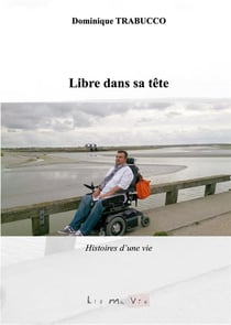 Libre dans sa tête : Histoires d'une vie