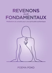Revenons aux Fondamentaux : Méditations & conseils pour une spiritualité authentique