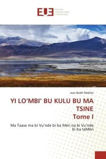 Yi lo'mbi' bu kulu bu ma tsine Tome 1 : ma taase ma bi vu'nde bi ba meri na bi vu'nde bi ba taMéri