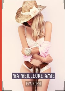 Ma Meilleure Amie : Histoires Érotiques de Sexe Explicite, en Français