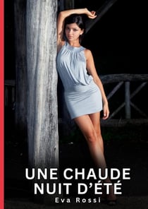 Une Chaude Nuit d'Été : Nouvelles érotiques de sexe tabou pour adultes