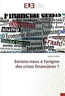 Serions-nous a l'origine des crises financieres ?