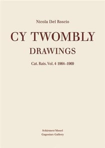 Cy Twombly - drawings catalogue raisonné t.4 - 1964-1969