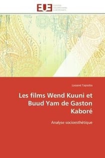 Les films wend kuuni et buud yam de gaston kabore - analyse socioesthetique