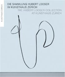 The hubert looser collection at kunsthaus zurich /anglais/allemand