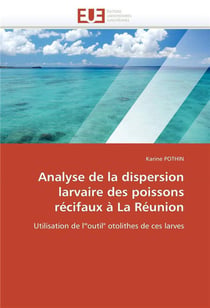 Analyse de la dispersion larvaire des poissons recifaux a la reunion