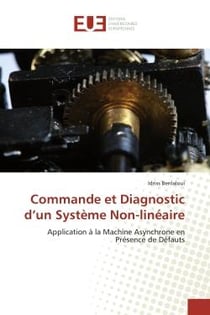 Commande et Diagnostic d'un Système Non-linéaire : Application à la Machine Asynchrone en Présence de Défauts