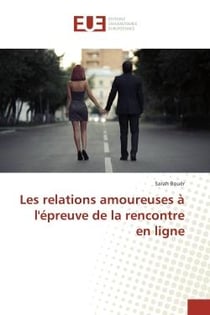 Les relations amoureuses A l'epreuve de la rencontre en ligne