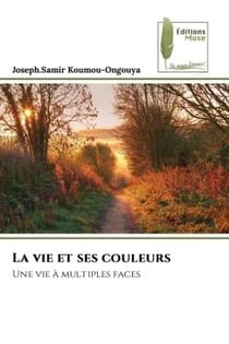 La vie et ses couleurs : Une vie à multiples faces