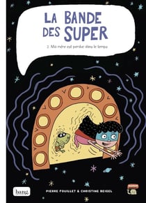 La bande des Super Tome 2 : ma mère est perdue dans le temps