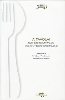 A tavola ! - secrets gourmands des grands chefs italiens