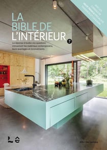 La bible de l'intérieur 7 : la réponse à toutes vos questions sur les matériaux contemporains, leurs avantages et inconvénients