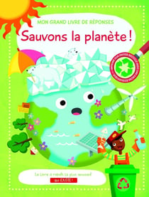 Mon grand livre de réponses : Sauvons la planète !