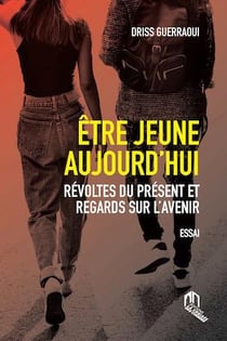 Être jeune aujourd'hui : révoltes du présent et regards sur l'avenir
