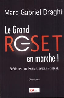Grand reset en marche - 2020 : an 1 du nouvel ordre mondial