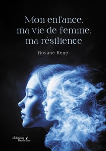 Mon enfance, ma vie de femme, ma résilience