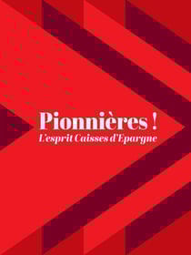 Pionnières ! L'esprit Caisses d'Epargne