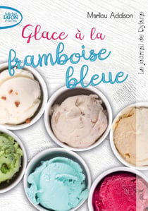 Le journal de Dylane Tome 1 : glace à la framboise bleue