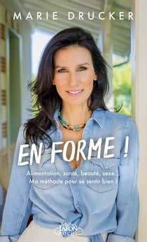 En forme ! alimentation, santé, beauté, sexe... ma méthode pour se sentir bien !