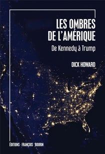 Les ombres de l'amérique - de kennedy à trump