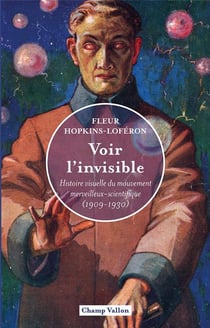 Voir l'invisible  : histoire visuelle du mouvement merveilleux