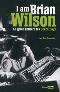 I am Brian Wilson - le génie derrière les Beach Boys