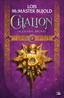 Chalion Tome 3 : la chasse sacrée