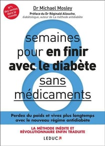 8 semaines pour en finir avec le diabète sans médicaments - perdez du poids et et vivez plus longtemps avec le nouveau régime antidiabète