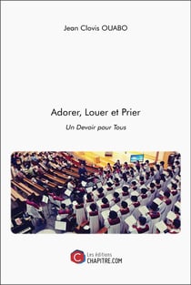 Adorer, louer et prier - un devoir pour tous