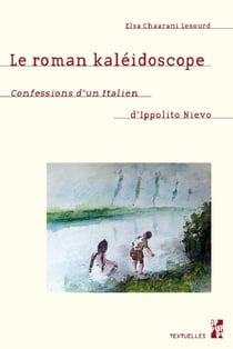 Le roman kaléidoscope : confessions d'un Italien d'Ippolito Nievo