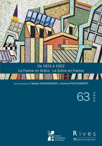 Rives n.63 : de 1821 à 1922 : la France en Grèce - la Grèce en France